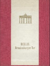 Kindler, Helmut u. Anselm Heyer  Berlin - Brandenburger Tor. Brennpunkt deutscher Geschichte. 3. Auflage. 