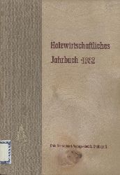 Weinbrenner, Rudolf (Hrsg.)  Holzwirtschaftliches Jahrbuch 1952. Erzielter Fortschritt, derzeitiger Leistungsstand u. zuknftige Aufgaben der deutschen Holz- u. Forstwirtschaft unter Bercks. der Zulieferindustrie in 25 Originalbeitrgen bekannter Persnlichkeiten aus Wissenschaft... 