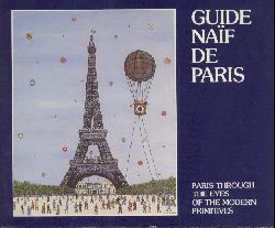 Hugonot, Marie-Christine  Guide naif de Paris. Paris through the eyes of the modern primitives. 4e edition. 