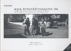 Stimm, Andreas u. Yuyutsu R. D. Sharma  www.AroundAnnapurna.de. A photographic and poetic journey around the Annapurnas, Nepal. Eine photographisch-poetische Reise um die Annapurnas, Nepal. 