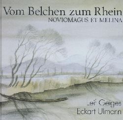 Ulmann, Eckart u. Leif Geiges  Vom Belchen zum Rhein. Noviomagus et melina. 