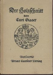 Glaser, Curt  Der Holzschnitt von seinen Anfngen im XV. Jahrhundert bis zur Gegenwart. Zu einer Ausstellung im Berliner Kupferstichkabinett. 