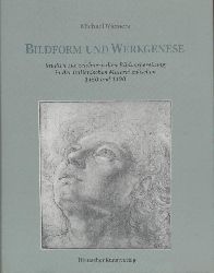 Wiemers, Michael  Bildform und Werkgenese. Studien zur zeichnerischen Bildvorbereitung in der italienischen Malerei zwischen 1450 und 1490. 