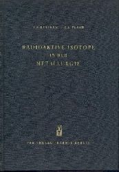 Kulikow, I. S. u. I. A. Popow  Radioaktive Isotope in der Metallurgie. Deutsche Bearbeitung von Gnter Freyer. 