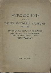 Bode, Wilhelm v. (Einleitung)  Verzeichnis der vom Kaiser Friedrich-Museums-Verein seit seiner Begrndung vor 25 Jahren gesammelten und als Leihgaben dem Museum berwiesenen Kunstwerke. 