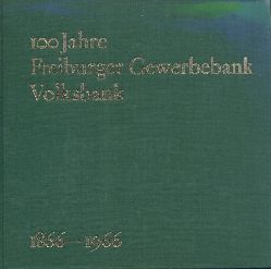 Schneller, Franz  Die Freiburger Gewerbebank. Eine Hundertjhrige bei bester Gesundheit: 100 Jahre Freiburger Gewerbebank - Volksbank 1866-1966. 