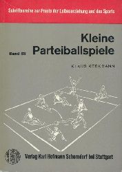 Kerkmann, Klaus  Kleine Parteiballspiele. Eine Sammlung zur Spielschulung mit 8/9 - 11/12jhrigen Schlern. 