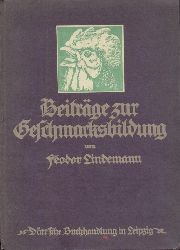 Lindemann, Feodor  Beitrge zur Geschmacksbildung. Ein Buch zur Besinnung und Belehrung. 