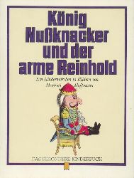Hoffmann, Heinrich  Knig Nussknacker und der arme Reinhold. Ein Kindermrchen in Bildern. 