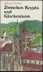 Dreher, Alfons  Zwischen Krypta und Glockenturm. Aus dem Alltag eines Mesners. 2. Auflage. 