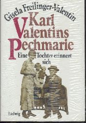 Freilinger-Valentin, Gisela u. Max Auer  Karl Valentins Pechmarie. Eine Tochter erinnert sich. Bearbeitet u. hrsg. von Max Auer. 