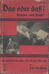 Buchholz, Karl  Das oder da? Komma oder Punkt? Sattelfest in deutscher Sprache und Schrift. 