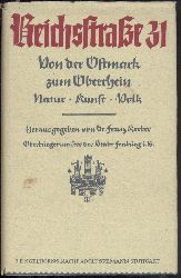 Kerber, Franz (Hrsg.)  Reichsstrae 31. Von der Ostmark zum Oberrhein. Natur, Volk, Kunst. 