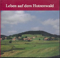 Chytroschek-Leisinger, Joachim u. Dieter Neubauer  Leben auf dem Hotzenwald - Gestern und heute. 