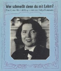 Bemmann, Helga  Wer schmeit denn da mit Lehm? Eine Claire-Waldoff-Biographie. 
