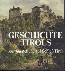 Nssing, Josef u. Helmut Noflatscher  Geschichte Tirols. Zur Ausstellung auf Schlo Tirol. 