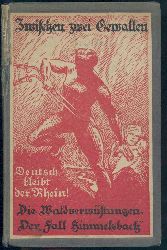 Fromherz, Peter  Zwischen zwei Gewalten. Die Waldverwstungen. Der Fall Himmelsbach und seine Lehren, nach urkundlichen Unterlagen dargestellt. 