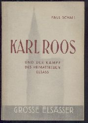 Schall, Paul  Karl Roos und der Kampf des heimattreuen Elsass. 4. Auflage. 