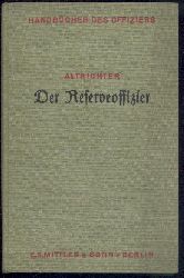 Altrichter, Friedrich  Der Reserveoffizier. Ein Handbuch fr den Offizier und Offizieranwrter des Beurlaubtenstandes aller Waffen. 9. durchgesehene u. erweiterte Auflage. 