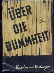 Geyer, Horst  ber die Dummheit. Ursachen und Wirkungen der intellektuellen Minderleistung des Menschen. Ein Essay. 6. Auflage. 