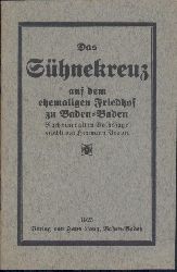 Braun, Hermann  Das Shnekreuz auf dem ehemaligen Friedhof zu Baden-Baden. Nach einer alten Volkssage erzhlt. 5. vermehrte u. verbesserte Auflage. 