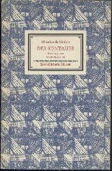 Gurin, Maurice de  Der Kentauer. bertragen von Rainer Maria Rilke. 21.-30. Tsd. 