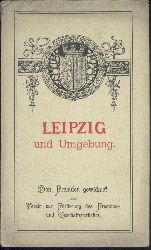 Verein zur Frderung des Fremden- und Geschftsverkehrs Leipzigs (Hrsg.)  Leipzig und Umgebung. Den Fremden gewidmet u. hrsg. vom Verein zur Frderung des Fremden- und Geschftsverkehrs Leipzigs. 