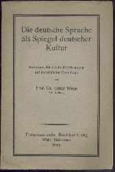 Weise, Oskar  Die deutsche Sprache als Spiegel deutscher Kultur. Kulturgeschichtliche Errterungen auf sprachlicher Grundlage. 