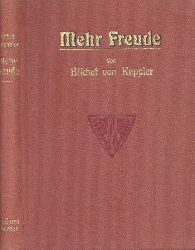 Keppler, Paul Wilhelm v.  Mehr Freude. Ein Ostergru. 1.-4. Tsd. 