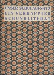 Jensen, Adolf u. Wilhelm Lamszus  Unser Schulaufsatz ein verkappter Schundliterat. Ein Versuch zur Neugrndung des deutschen Schulaufsatzes fr Volksschule und Gymnasium. 7.-10. Tsd. 