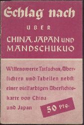   Schlag nach ber China, Japan und Mandschukuo. Wissenswerte Tatsachen, bersichten und Tabellen. 