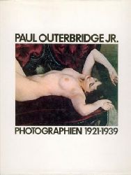Outerbridge  Paul Outerbridge jr. Photographien 1921-1939. Text v. Graham Howe u. Jacqueline Markham. 