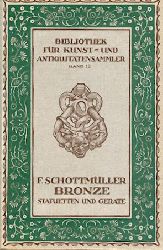 Schottmller, Frida  Bronze. Statuetten und Gerte. 2. vermehrte Auflage. 