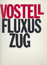 Vostell, Wolf  Fluxus Zug. Das mobile Museum Vostell. 7 Environments ber Liebe, Tod, Arbeit. Eine mobile Kunstakademie 1.5.1981-29.9.1981. Ausstellungskatalog. 
