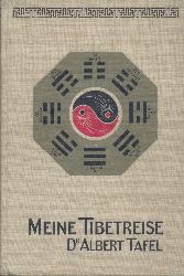 Tafel, Albert  Meine Tibetreise. Eine Studienfahrt durch das nordwestliche China und durch die innere Mongolei in das stliche Tibet. 2 Bnde. 