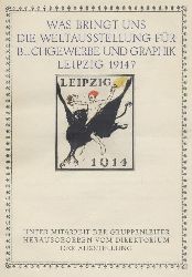 Volkmann, Ludwig (Hrsg.) (anonym)  Was bringt uns die Weltausstellung fr Buchgewerbe und Graphik Leipzig 1914 ? Unter Mitarbeit der Gruppenleiter hrsg. vom Direktorium der Ausstellung. 