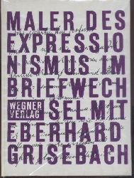 Grisebach, Lothar (Hrsg.)  Maler des Expressionismus im Briefwechsel mit Eberhard Grisebach. Hrsg. v. Lothar Grisebach. 
