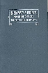 Bismarck, Otto v.  Briefe an seine Gattin aus dem Kriege 1870/71. 
