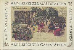 Valentin, Dieter u. Ralf Zimmermann (Hrsg.)  Alt-Leipziger Gaststtten auf Postkarten. 2. Auflage. 