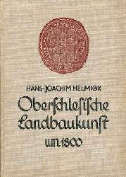 Helmigk, Hans-Joachim  Oberschlesische Landbaukunst um 1800. 