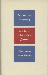 Sieburg, Friedrich  Unsere schnsten Jahre. Ein Leben mit Paris. 3. Auflage (13.-20. Tsd.). 