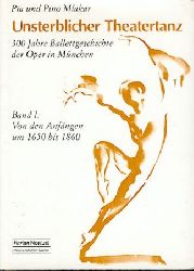 Mlakar, Pia u. Pino  Unsterblicher Theatertanz. 300 Jahre Ballettgeschichte der Oper in Mnchen. Band I: Von den Anfngen um 1650 bis 1860. 