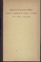 Lth, Paul E. H.  Meditationen ber Geist - Gestalt - Geschichte. 