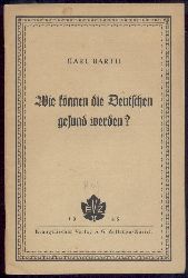 Barth, Karl  Wie knnen die Deutschen gesund werden? 