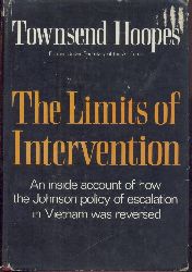 Hoopes, Townsend  The Limits of Intervention (an inside account of how the Johnson policy of escalation in Vietnam was reversed). 