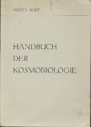 May, Hans  Handbuch der Kosmobiologie. 