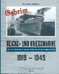 Lakowski, Richard  Reichs- und Kriegsmarine geheim 1919 - 1945. 