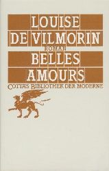 Vilmorin, Louise de  Belles Amours. Roman. bersetzt von Peter Gan. 