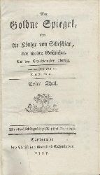 Wieland, Christoph Martin (anonym)  Der Goldne Spiegel, oder die Knige von Scheschian, eine wahre Geschichte. 4 Teile in 2 Bnden. 