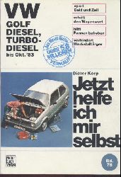 Korp, Dieter, Thomas Haeberle u. Thomas Lautenschlager  Jetzt helfe ich mir selbst. VW Golf Diesel, Turbo-Diesel bis Oktober 